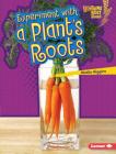 Experiment with a Plant's Roots (Lightning Bolt Books. Plant Experiments) Cover Image