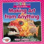 Making Art from Anything By Robin Johnson Cover Image