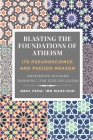 Blasting the Foundations of Atheism: Its Pseudoscience and Pseudo-reason: Answering Richard Dawkins' (The God Delusion) (Volume #1) By Abul Feda' Ibn Mass'oud Cover Image