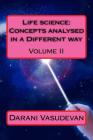 Life Science: Concepts Analysed in a Different Way Volume II By Darani Vasudevan Cover Image