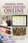 Sharing Your Family History Online: A Guide for Family Historians (Tracing Your Ancestors) By Chris Paton Cover Image