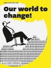 Our World to Change! By Ruedi Baur (Editor), Vera Baur (Editor), Civic City (Editor), Attac (Editor), Ruedi Baur (Designed by) Cover Image