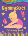 Gymnastics Coloring Book: Cute Gymnast Colouring Pages For Girls & Teenagers: Funny Christmas Gifts Cover Image
