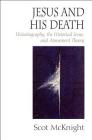 Jesus and His Death: Historiography, the Historical Jesus, and Atonement Theory Cover Image