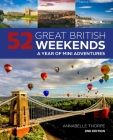52 Great British Weekends, 2nd Edition: A Year of Mini Adventures By Annabelle Thorpe Cover Image