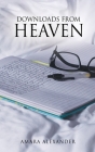 Downloads From Heaven By Amara Alexander Cover Image