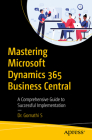 Mastering Microsoft Dynamics 365 Business Central: A Comprehensive Guide to Successful Implementation Cover Image