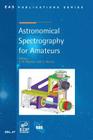 Astronomical Spectrography for Amateurs By J. P. Rozelot (Editor), C. Neiner (Editor) Cover Image