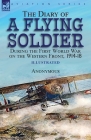 The Diary of a Flying Soldier During the First World War on the Western Front, 1914-18 Cover Image
