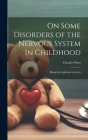 On Some Disorders of the Nervous System In Childhood: Being the Lumleian Lectures Cover Image