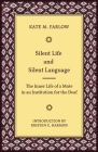 Silent Life and Silent Language: The Inner Life of a Mute in an Institution for the Deaf (Gallaudet Classics in Deaf Studies #11) By Kate M. Farlow, Kristen C. Harmon (Introduction by) Cover Image