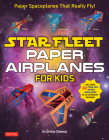 Star Fleet Paper Airplanes for Kids: Paper Spaceplanes That Really Fly! By Andrew Dewar Cover Image
