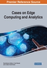 Cases on Edge Computing and Analytics By Paranthaman Ambika (Editor), A. Cecil Donald (Editor), A. Dalvin Vinoth Kumar (Editor) Cover Image