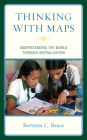 Thinking with Maps: Understanding the World Through Spatialization By Bertram C. Bruce Cover Image