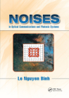Noises in Optical Communications and Photonic Systems (Optics and Photonics) By Le Nguyen Binh Cover Image