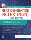 Strategies for Student Success on the Next Generation Nclex(r) (Ngn) Test Items By Linda Anne Silvestri, Angela Silvestri, Donna D. Ignatavicius Cover Image