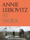 Annie Leibovitz at Work By Annie Leibovitz Cover Image