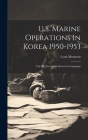 U.S. Marine Operations In Korea 1950-1953: Vol III, The Chosin Reservoir Campaign By Lynn 1895-1961 Montross Cover Image