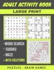 Adult Activity Book: Sudoku Easy To Hard, Word Search And Maze With Solutions, Brain Games, Puzzles Activity Book, Gift By Otabt Abdot Cover Image