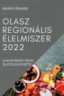 Olasz Regionális Élelmiszer 2022: A Hagyomány Finom És Hiteles Receptei By Mario Grandi Cover Image