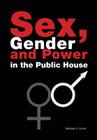 Sex, Gender, Power in the Public House Cover Image