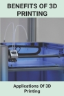 Benefits Of 3D Printing: Applications Of 3D Printing: 3D Printing Models Cover Image