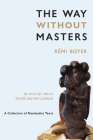 The Way Without Masters By Rémi Boyer, Sylvie Boyer-Camax, Michael Sanborn (Translator) Cover Image