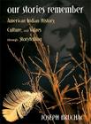 Our Stories Remember: American Indian History, Culture, and Values through Storytelling By Joseph Bruchac Cover Image