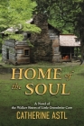 Home of the Soul: A Novel of the Walker Sisters of Little Greenbrier Cove By Catherine Astl Cover Image