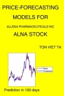 Price-Forecasting Models for Allena Pharmaceuticals Inc ALNA Stock By Ton Viet Ta Cover Image