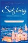 Salzburg Christmas Markets 2023-2024: Your Ultimate Guide To Explore The City's Xmas Markets During The Festive Season And Have An Unforgettable Holid Cover Image
