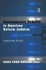 Contemporary Debates in American Reform Judaism: Conflicting Visions By Dana Evan Kaplan (Editor) Cover Image