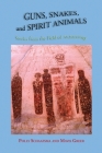Guns, Snakes, and Spirit Animals: Stories from the Field of Archeology By Polly Schaafsma, Mavis Greer Cover Image