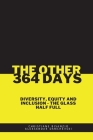 The Other 364 Days: Diversity, Equity & Inclusion - The Glass Half Full By Christiane Bisanzio, Aleksandar Damchevski Cover Image