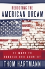 Rebooting the American Dream: 11 Ways to Rebuild Our Country By Thom Hartmann Cover Image