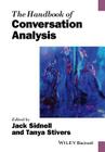 The Handbook of Conversation Analysis (Blackwell Handbooks in Linguistics) By Jack Sidnell (Editor), Tanya Stivers (Editor) Cover Image