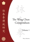 The Wing Chun Compendium, Volume One By Wayne Belonoha Cover Image