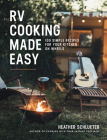RV Cooking Made Easy: 100 Simple Recipes for Your Kitchen on Wheels: A Cookbook By Heather Schlueter Cover Image