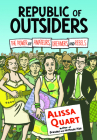 Republic of Outsiders: The Power of Amateurs, Dreamers, and Rebels By Alissa Quart Cover Image