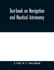 Text-book on navigation and nautical astronomy By J. Gill, W. V. Merrifield Cover Image