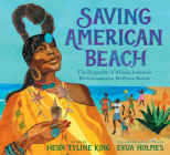 Saving American Beach: The Biography of African American Environmentalist MaVynee Betsch By Heidi Tyline King, Ekua Holmes (Illustrator) Cover Image
