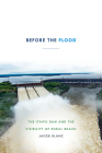 Before the Flood: The Itaipu Dam and the Visibility of Rural Brazil By Jacob Blanc Cover Image
