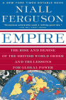 Empire: The Rise and Demise of the British World Order and the Lessons for Global Power By Niall Ferguson Cover Image