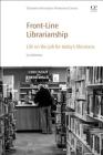 Front-Line Librarianship: Life on the Job for Today's Librarians (Chandos Information Professional) Cover Image