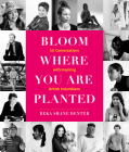 Bloom Where You Are Planted By Beka Shane Denter Cover Image