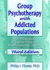 Group Psychotherapy with Addicted Populations: An Integration of Twelve-Step and Psychodynamic Theory, Third Edition (Haworth Addictions Treatment) Cover Image