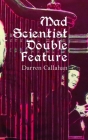 Mad Scientist Double Feature: Two Plays for Stage By Darren Callahan Cover Image