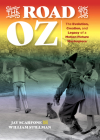 The Road to Oz: The Evolution, Creation, and Legacy of a Motion Picture Masterpiece Cover Image