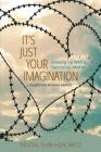 It's Just Your Imagination: Growing Up with a Narcissistic Mother - Insights of a Personal Journey Cover Image