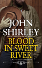 Blood in Sweet River (A Cleve Trewe Western #3) By John Shirley Cover Image